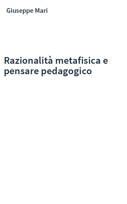 Razionalità metafisica e pensare pedagogico
