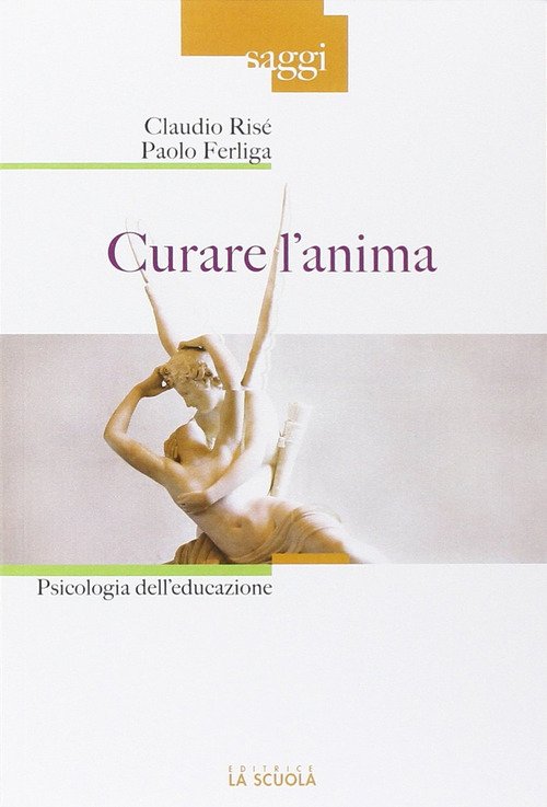 Curare l'anima. Psicologia dell'educazione