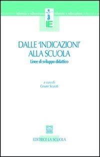 Dalle «indicazioni» alla scuola. Linee di sviluppo didattico