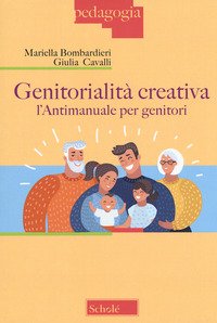 Genitorialità creativa. L'antimanuale per genitori