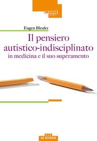 Il pensiero autistico-indisciplinato in medicina e il suo superamento