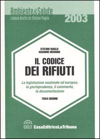 Il codice dei rifiuti. La legislazione nazionale ed europea, la giurisprudenza, il commento, la documentazione