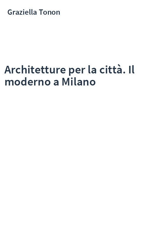 Architetture per la città. Il moderno a Milano