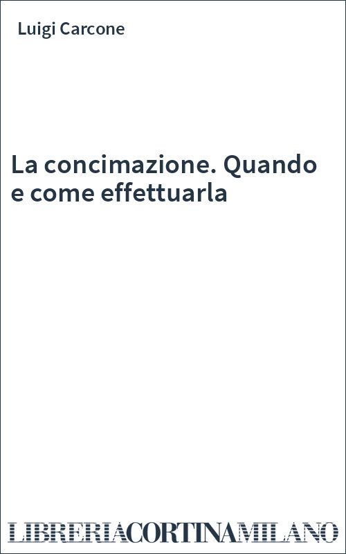 La concimazione. Quando e come effettuarla