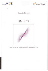 LISP Trek. Guida all'uso del linguaggio LISP in ambiente CAD