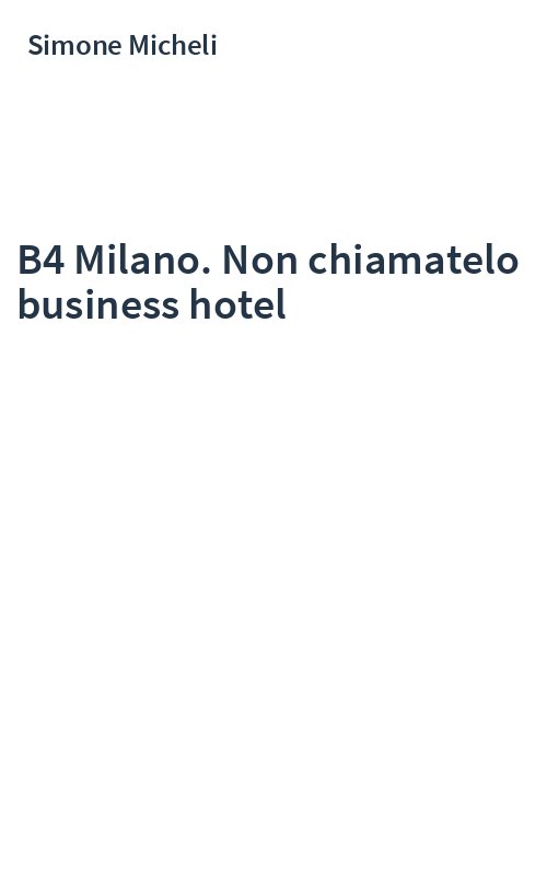B4 Milano. Non chiamatelo business hotel