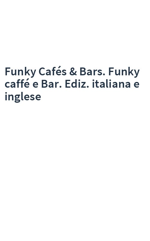 Funky Cafés & Bars. Funky caffé e Bar. Ediz. italiana e inglese