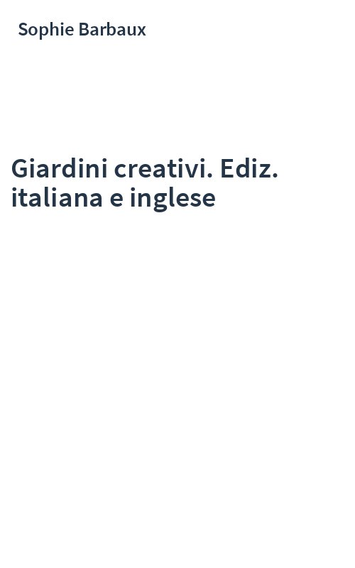 Giardini creativi. Ediz. italiana e inglese