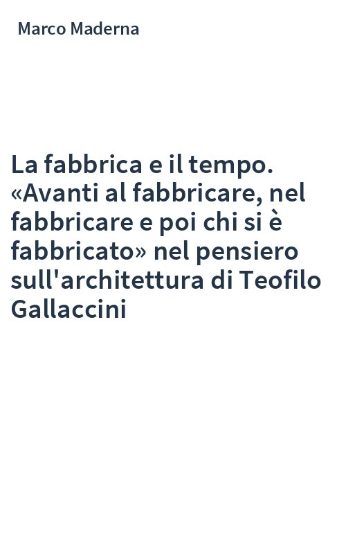 La fabbrica e il tempo. «Avanti al fabbricare, nel fabbricare e poi chi si è fabbricato» nel pensiero sull'architettura di Teofilo Gallaccini