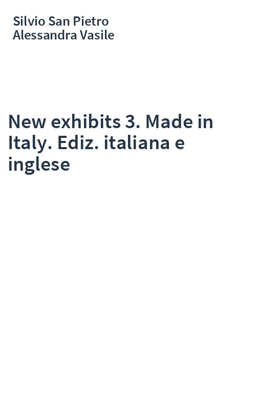 New exhibits 3. Made in Italy. Ediz. italiana e inglese