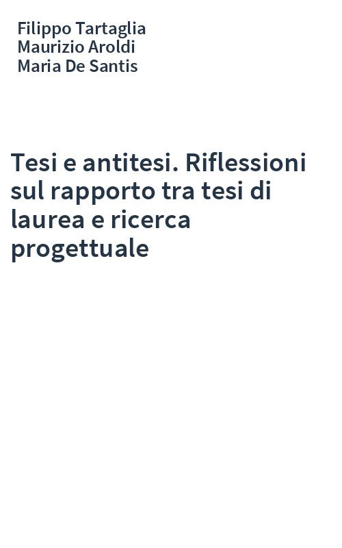 Tesi e antitesi. Riflessioni sul rapporto tra tesi di laurea e ricerca progettuale