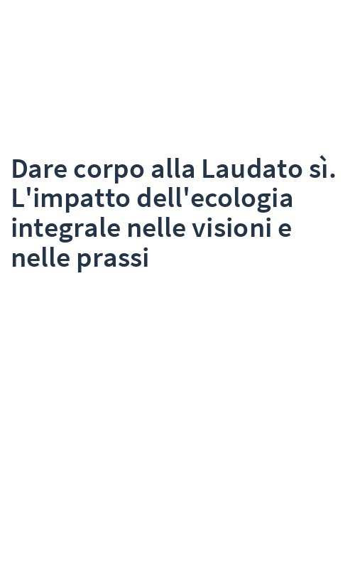 Dare corpo alla Laudato sì. L'impatto dell'ecologia integrale nelle visioni e nelle prassi