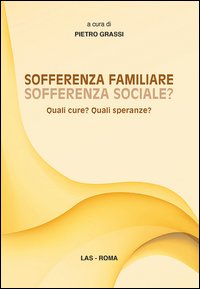 Sofferenza familiare sofferenza sociale? Quali cure? Quali speranze?