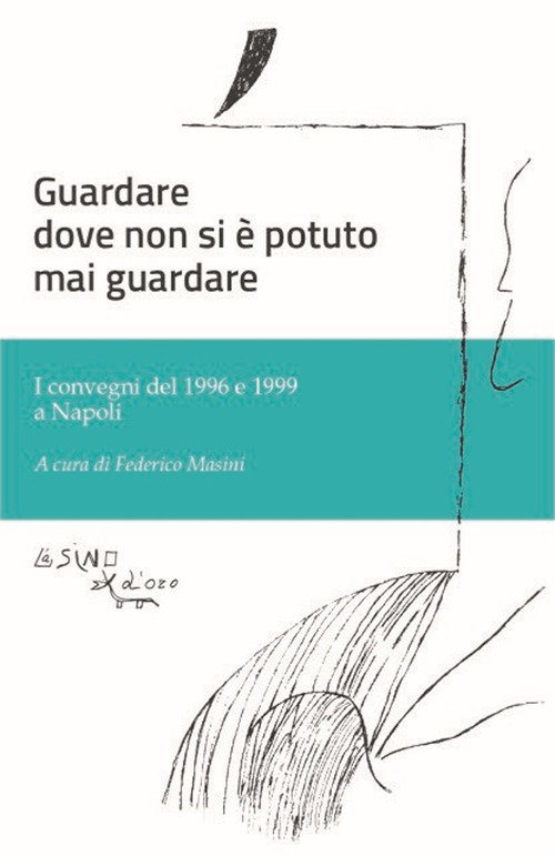 Guardare dove non si è potuto mai guardare. I convegni del 1996 e 1999 a Napoli