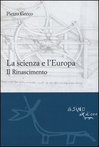 La scienza e l'Europa. Il Rinascimento