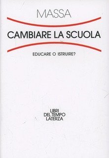 Cambiare la scuola. Educare o istruire?