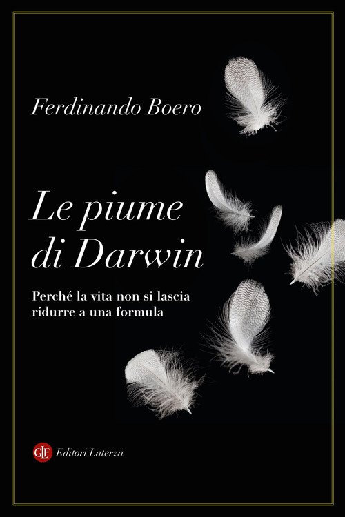 Le piume di Darwin. Perché la vita non si lascia ridurre a una formula