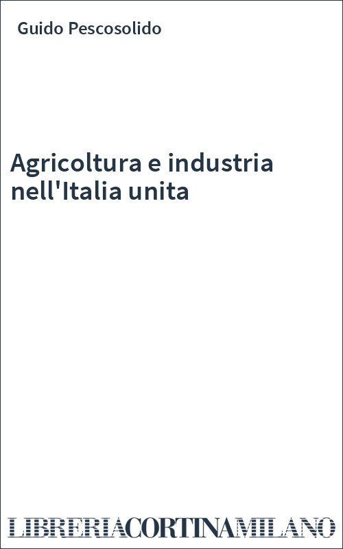 Agricoltura e industria nell'Italia unita
