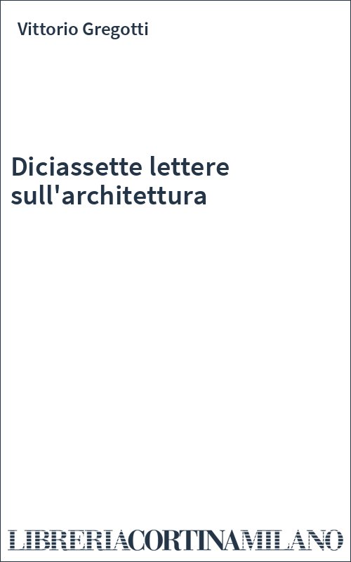 Diciassette lettere sull'architettura