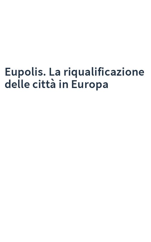 Eupolis. La riqualificazione delle città in Europa