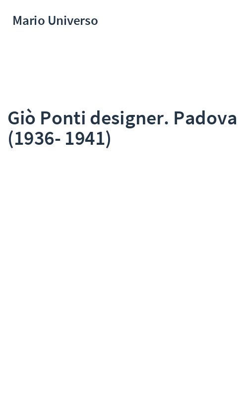 Giò Ponti designer. Padova (1936-1941)