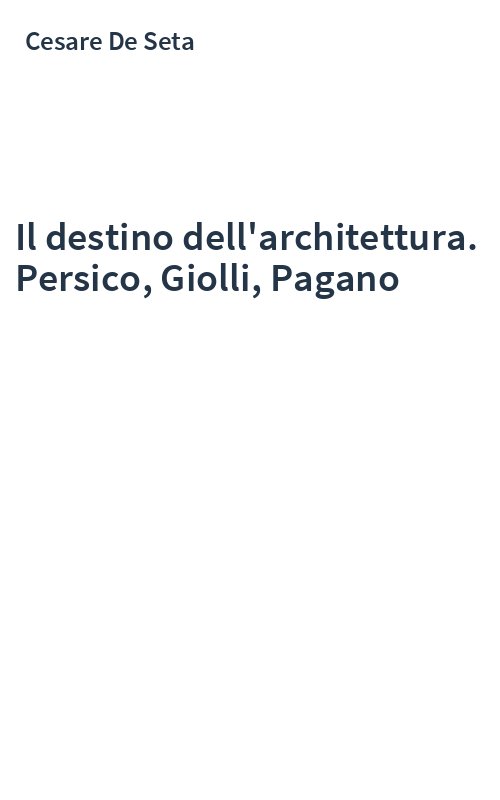 Il destino dell'architettura. Persico, Giolli, Pagano