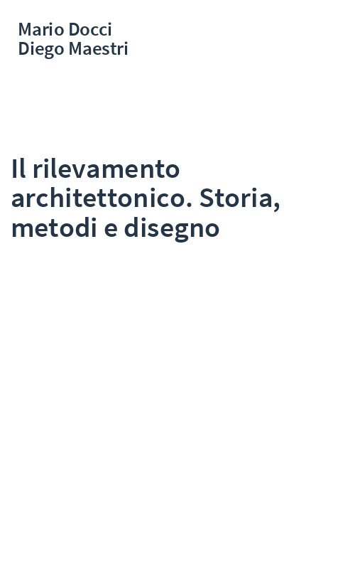 Il rilevamento architettonico. Storia, metodi e disegno