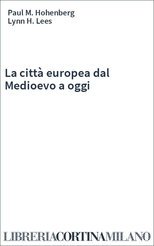La città europea dal Medioevo a oggi