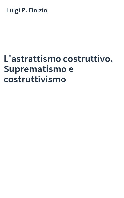 L'astrattismo costruttivo. Suprematismo e costruttivismo