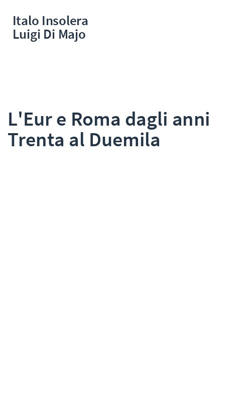 L'Eur e Roma dagli anni Trenta al Duemila