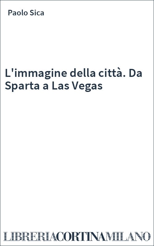 L'immagine della città. Da Sparta a Las Vegas
