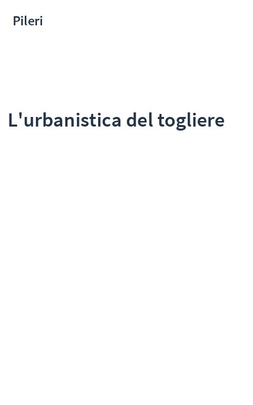 L'urbanistica del togliere