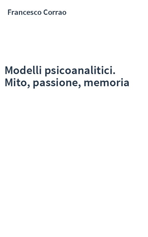 Modelli psicoanalitici. Mito, passione, memoria