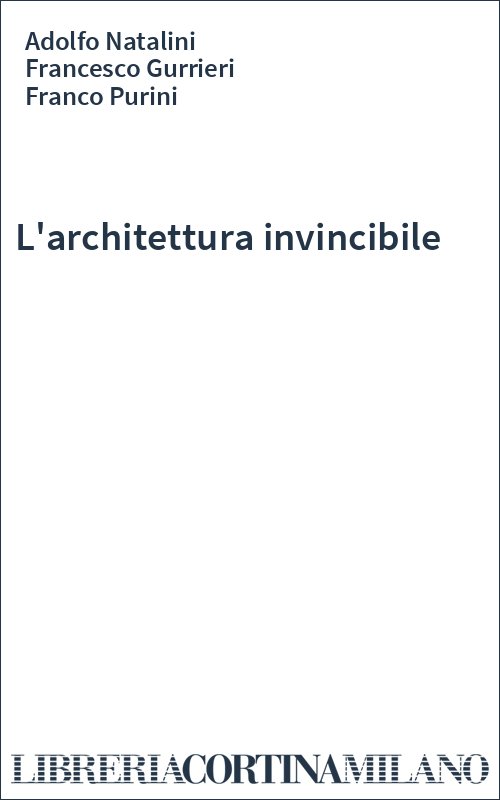 L'architettura invincibile