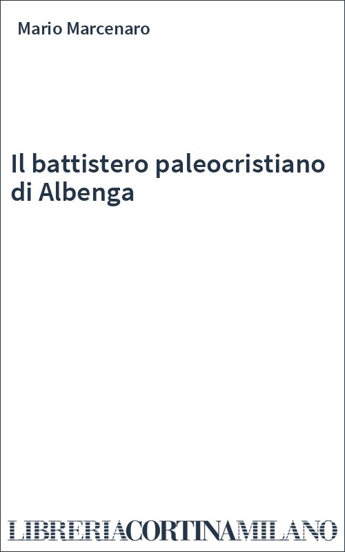 Il battistero paleocristiano di Albenga