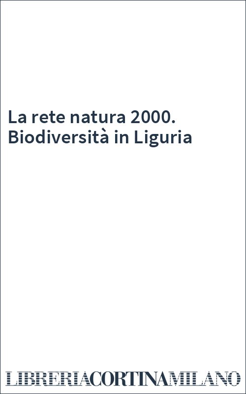 La rete natura 2000. Biodiversità in Liguria
