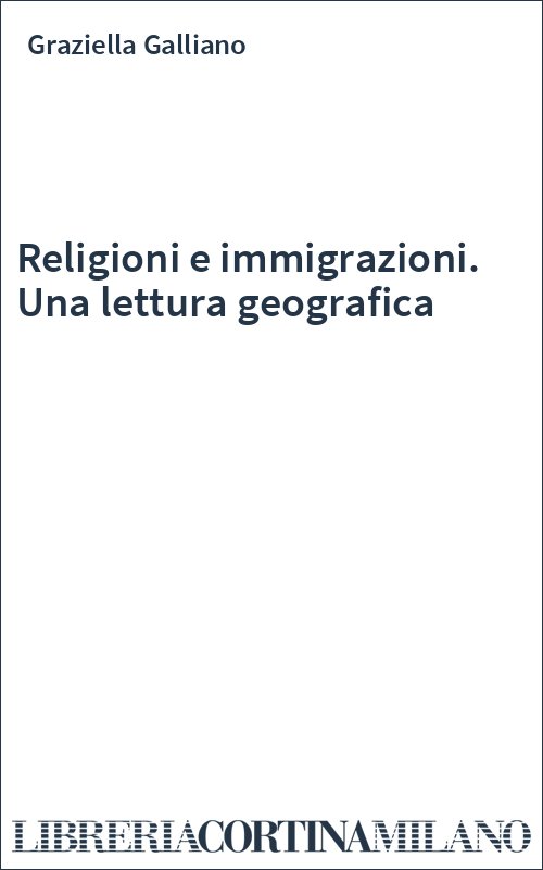 Religioni e immigrazioni. Una lettura geografica