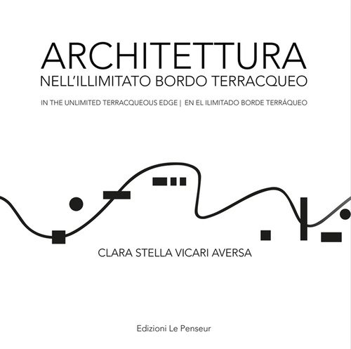 Architettura nell'illimitato bordo terracqueo-In the unlimited terracqueous edge-En el ilimitado borde terráqueo