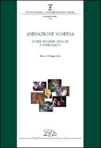 Animazione sospesa. Storie di ghiri, cellule e astronauti (Milano, 25 maggio 2006)