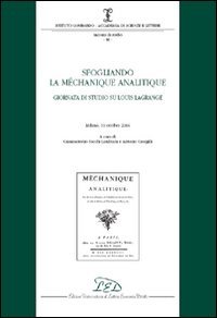 Sfogliando la «Méchanique Analitique». Giornata di studio su Louis Lagrange. (Milano, 19 ottobre 2006)
