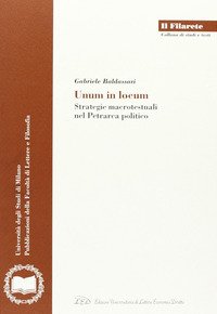 Unum in locum. Strategie macrotestuali nel Petrarca politico