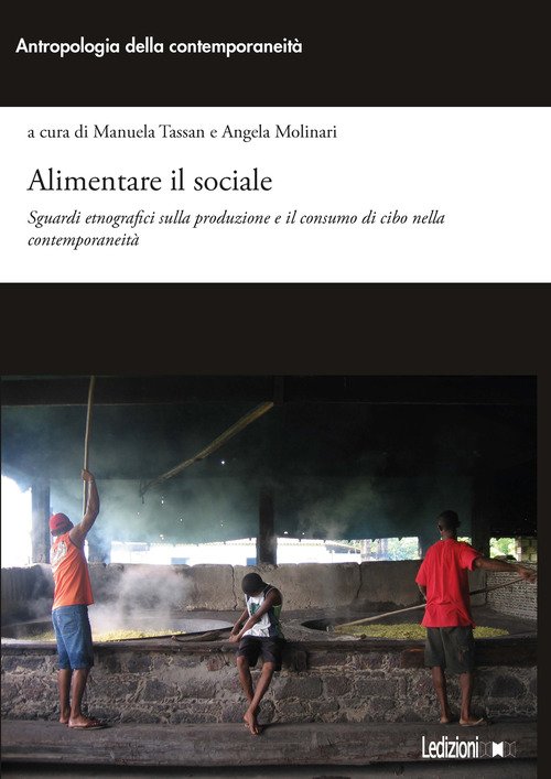 Alimentare il sociale. Sguardi etnografici sulla produzione e il consumo di cibo nella contemporaneità