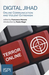 Digital jihad. Online communication and violent extremism