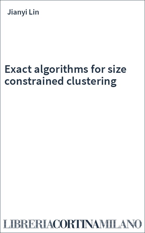 Exact algorithms for size constrained clustering