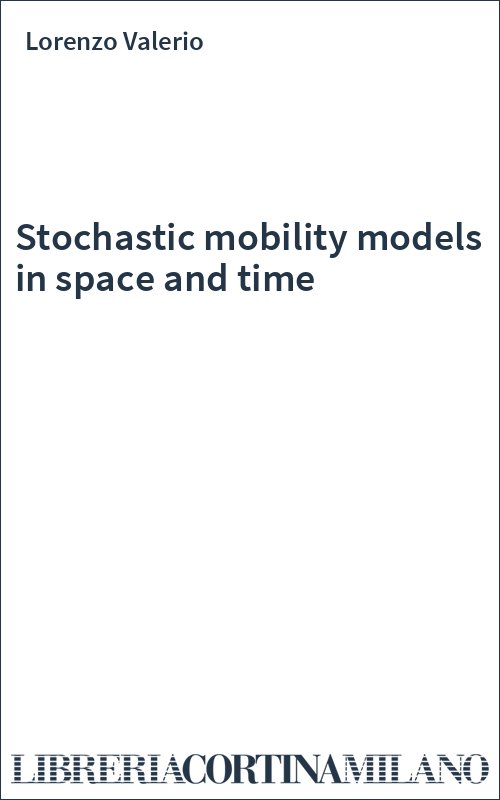 Stochastic mobility models in space and time