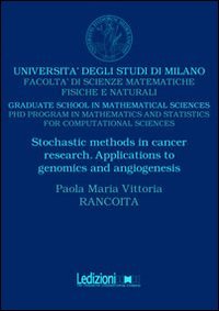 Stochastic methods in cancer research. Apllications to genomics and angiogenesis