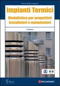 Impianti termici. Modulistica per progettisti istallatori e manutentori