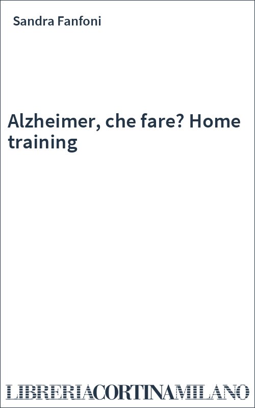Alzheimer, che fare? Home training