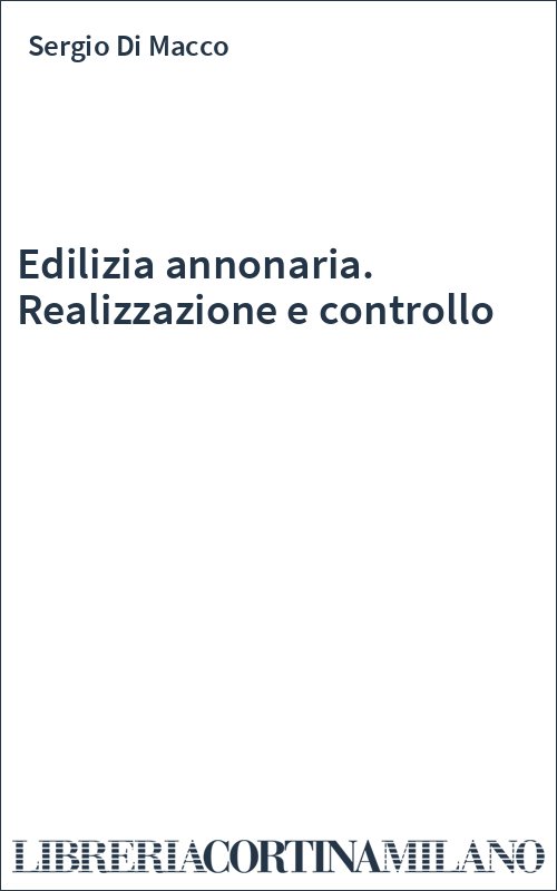 Edilizia annonaria. Realizzazione e controllo