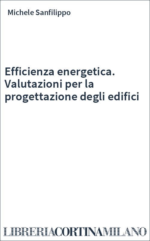 Efficienza energetica. Valutazioni per la progettazione degli edifici